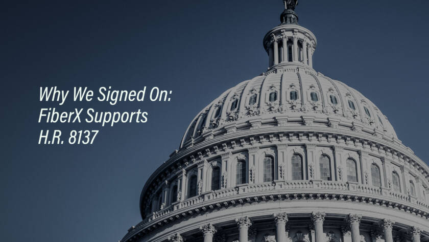 FiberX added its name to a letter sent to Congress by more than a hundred companies, farm groups, and trade associations asking members to cosponsor H.R. 8137, the Biobased Materials Investment and Production Act.