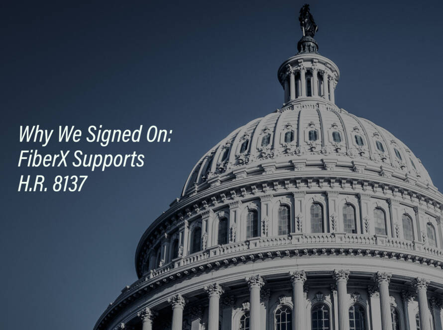 FiberX added its name to a letter sent to Congress by more than a hundred companies, farm groups, and trade associations asking members to cosponsor H.R. 8137, the Biobased Materials Investment and Production Act.